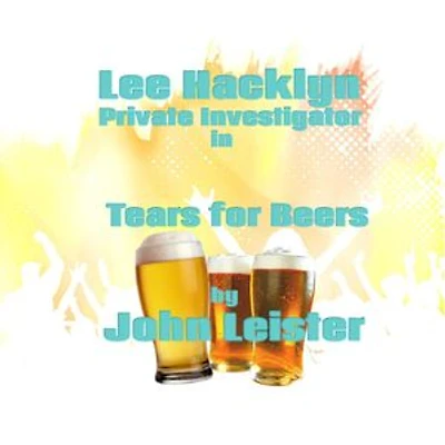 Lee Hacklyn Private Investigator in Tears for Beers: Lee Hacklyn, #1