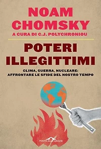 Poteri illegittimi: Clima, guerra, nucleare: affrontare le sfide del nostro tempo