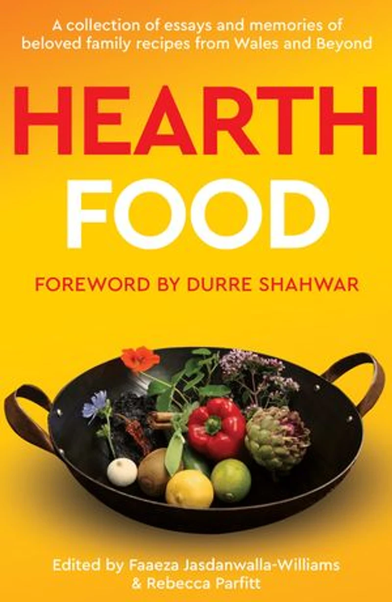 Hearth Food: A collection of essays and memories of beloved family recipes from Wales and beyond