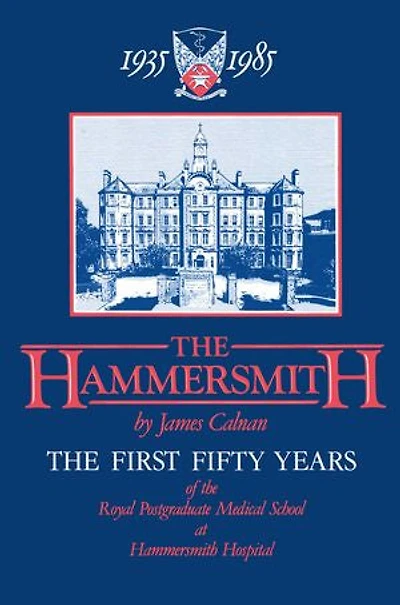 The Hammersmith 1935-1985: First Fifty Years Royal Postgraduate Medical School At Hospital