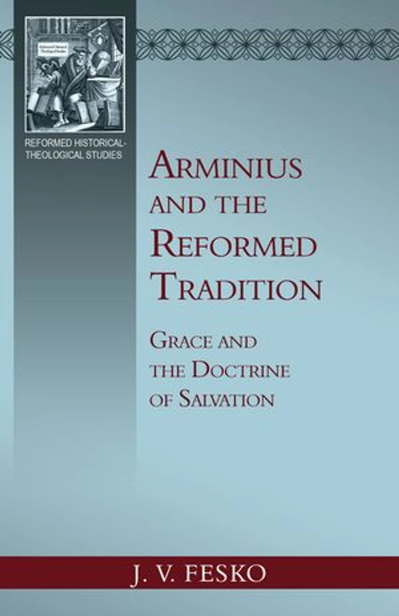 Arminius and the Reformed Tradition: Grace Doctrine of Salvation