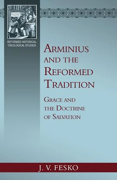 Arminius and the Reformed Tradition: Grace Doctrine of Salvation
