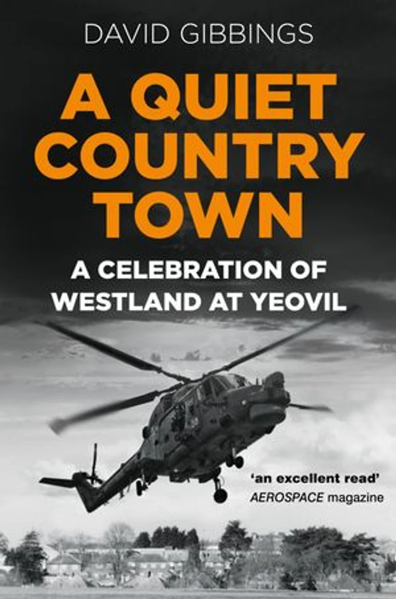 A Quiet Country Town: Celebration of Westland at Yeovil