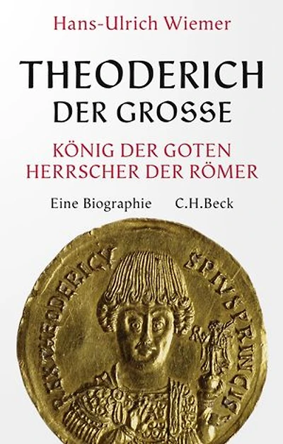 Theoderich der Große: König der Goten, Herrscher der Römer