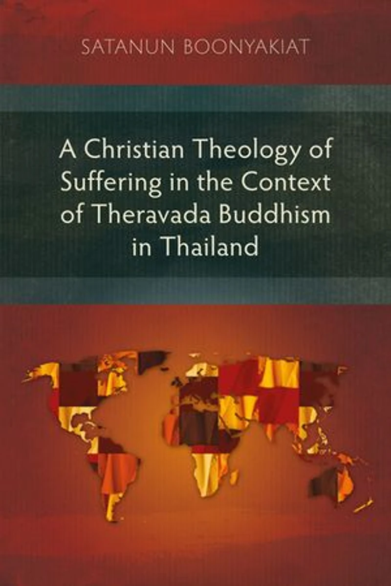 A Christian Theology of Suffering the Context Theravada Buddhism Thailand
