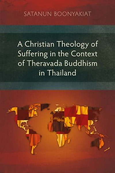 A Christian Theology of Suffering the Context Theravada Buddhism Thailand