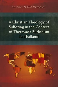 A Christian Theology of Suffering the Context Theravada Buddhism Thailand