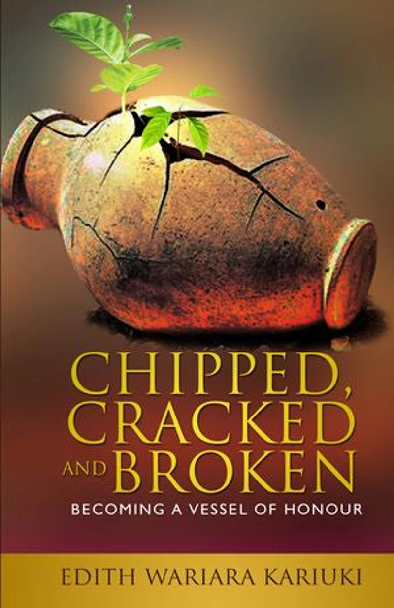 Chipped, Cracked and Broken: Becoming a Vessel of Honour
