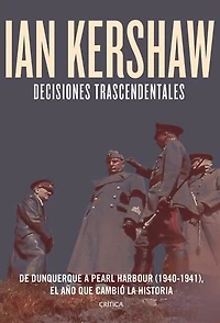 Decisiones trascendentales: De Dunquerque a Pearl Harbour (1940-1941)