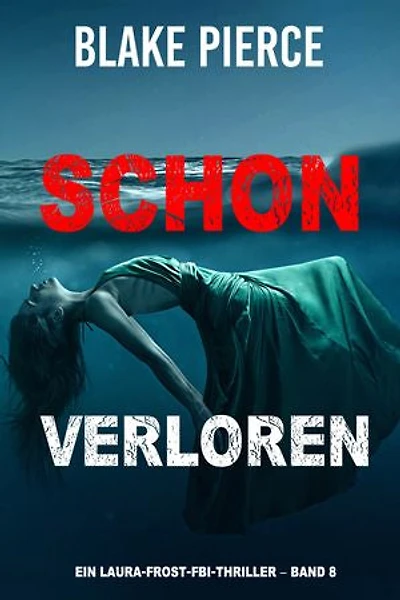 Schon verloren (Ein Laura Frost FBI-Thriller Band 8)