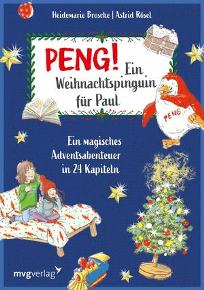 Peng! Ein Weihnachtspinguin für Paul: Ein magisches Adventsabenteuer in 24 Kapiteln - Kinderbuch ab 6 mit bunten Illustrationen zum Vorlesen und Selbstlesen: Mit Zusatzmaterial für Lehrkräfte und Eltern