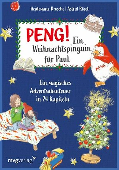 Peng! Ein Weihnachtspinguin für Paul: Ein magisches Adventsabenteuer in 24 Kapiteln - Kinderbuch ab 6 mit bunten Illustrationen zum Vorlesen und Selbstlesen: Mit Zusatzmaterial für Lehrkräfte und Eltern
