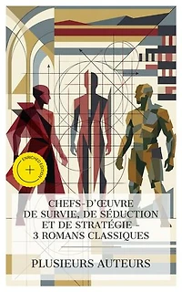 Chefs-d'œuvre de Survie, de Séduction et de Stratégie - 3 Romans Classiques: Édition enrichie. Les liaisons dangereuses, Le rouge et le noir: chronique du XIXe siècle, Hadji Murat
