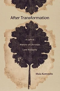 After Transformation: A Lyrical History of Christian Late Antiquity