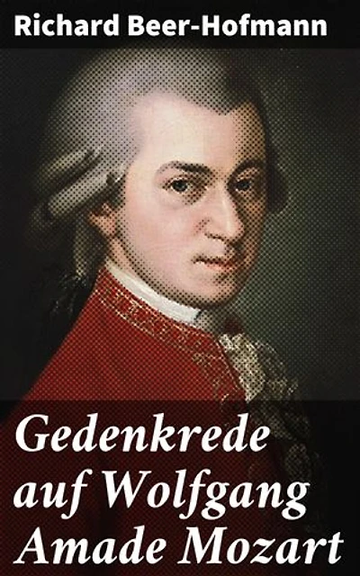 Gedenkrede auf Wolfgang Amade Mozart: Eine künstlerische Hommage an das musikalische Genie
