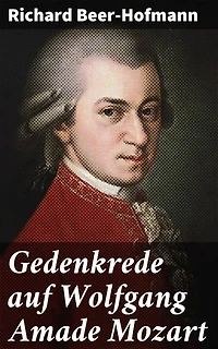 Gedenkrede auf Wolfgang Amade Mozart: Eine künstlerische Hommage an das musikalische Genie