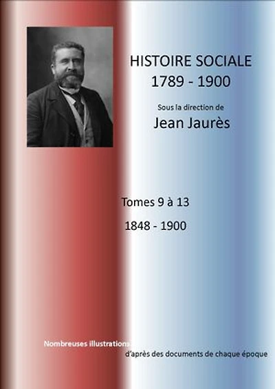 HISTOIRE SOCIALISTE sous la direction de JEAN JAURES: Tomes 9 à 13