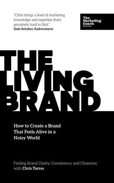 The Living Brand: How to Create a Brand That Feels Alive in a Noisy World