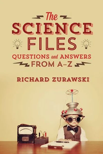 The Science Files: Questions And Answers From A - Z