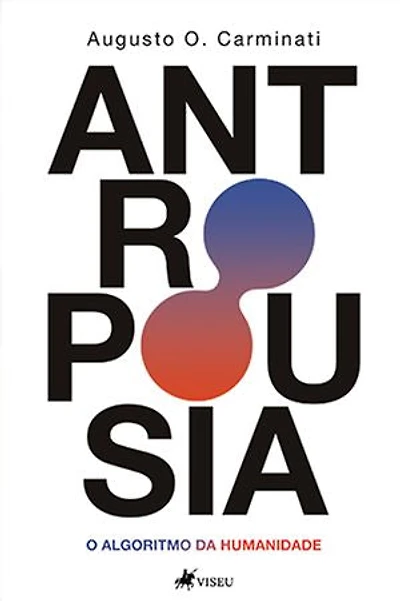 Antropousia: O algoritmo da humanidade