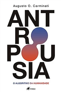 Antropousia: O algoritmo da humanidade