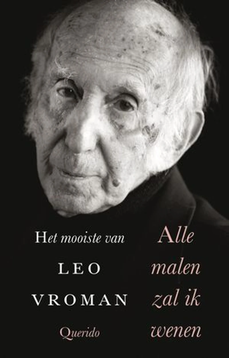 Alle malen zal ik wenen: het mooiste van Leo Vroman