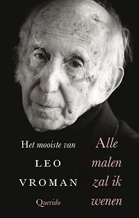 Alle malen zal ik wenen: het mooiste van Leo Vroman