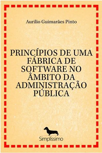 PRINCÍPIOS DE UMA FÁBRICA DE SOFTWARE NO ÂMBITO DA ADMINISTRAÇÃO PÚBLICA