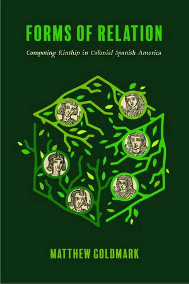 Forms of Relation: Composing Kinship Colonial Spanish America