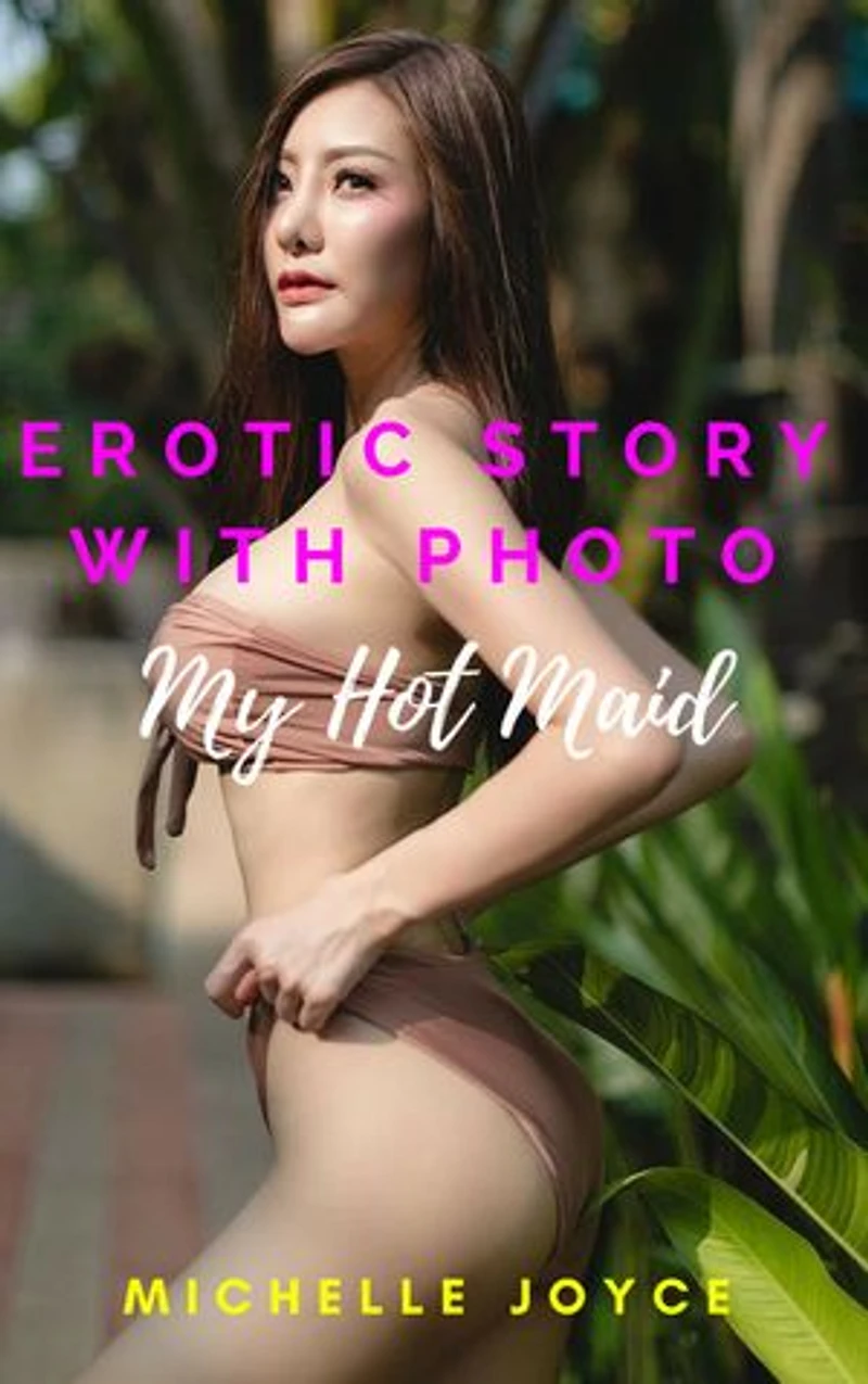 Erotic Story with Photo: My Hot Maid