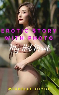Erotic Story with Photo: My Hot Maid