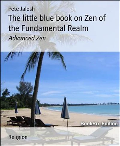The little blue book on Zen of the Fundamental Realm: Advanced Zen