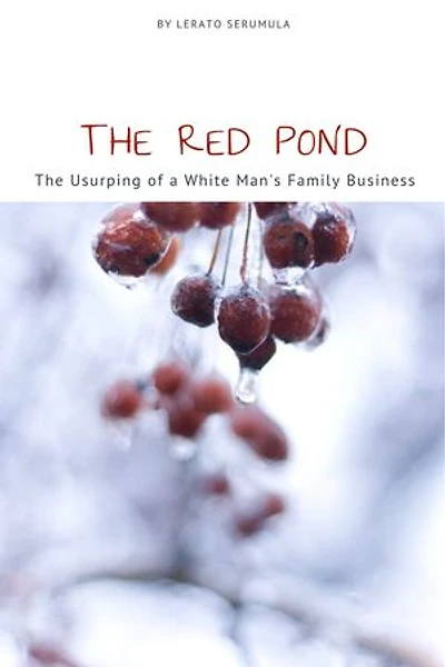 The Red Pond: The Usurping of a White Man's Family Business