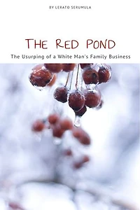 The Red Pond: The Usurping of a White Man's Family Business