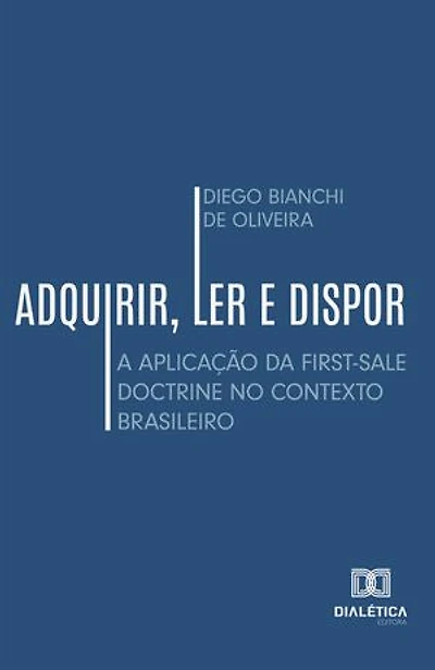 Adquirir, Ler e Dispor: A aplicação da First-Sale Doctrine no contexto brasileiro