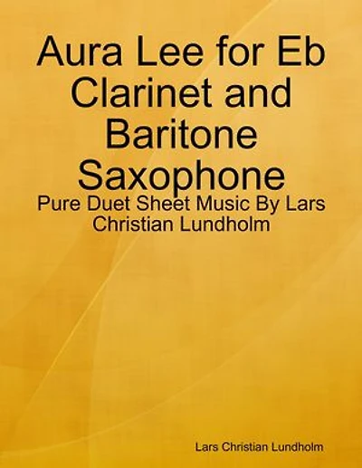 Aura Lee for Eb Clarinet and Baritone Saxophone - Pure Duet Sheet Music By Lars Christian Lundholm