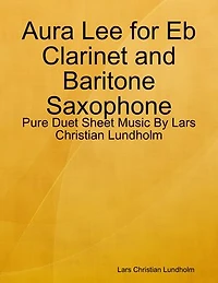 Aura Lee for Eb Clarinet and Baritone Saxophone - Pure Duet Sheet Music By Lars Christian Lundholm