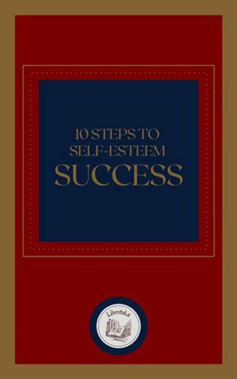 10 STEPS TO SELF-ESTEEM SUCCESS
