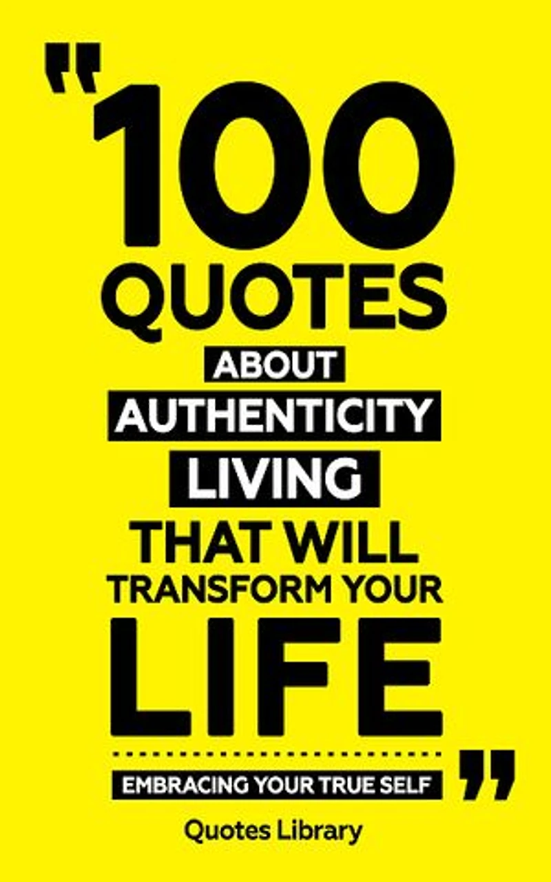 100 Quotes About Authentic Living (Revised)
