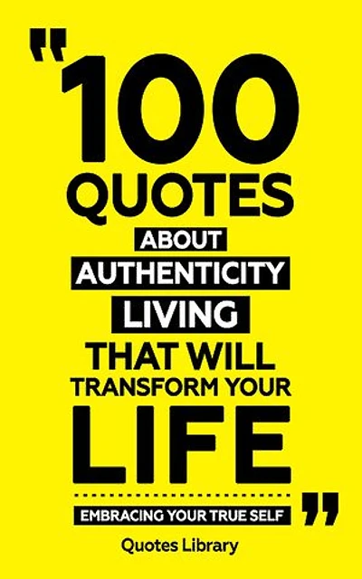 100 Quotes About Authentic Living (Revised)