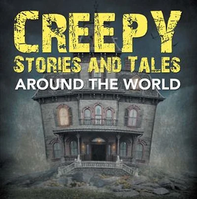 Creepy Stories and Tales Around the World: Horror Books for Kids