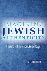 Imagining Jewish Authenticity: Vision And Text American Thought