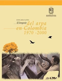 El lenguaje del arpa en Colombia 1970 - 2000: Tres estudios de caso