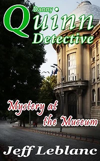 Danny Quinn Detective: Mystery at the Museum