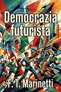 Democrazia futurista: dinamismo politico