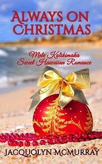 Always on Christmas: Mele Kalikimaka Sweet Hawaiian Romance