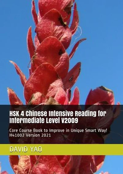 HSK 4 Chinese Intensive Reading for Intermediate Level V2009: Core Course Book to Improve in Unique Smart Way!