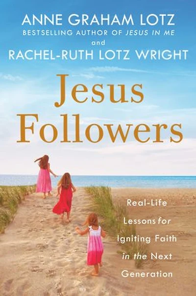 Jesus Followers: Real-life Lessons For Igniting Faith The Next Generation
