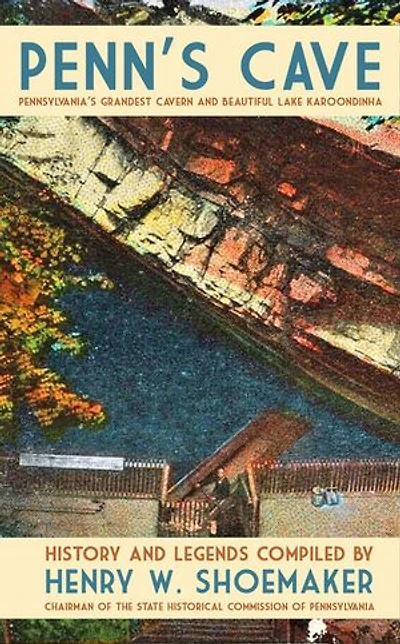 Penn's Cave: Pennsylvania's Grandest Cavern and Beautiful Lake Karoondinha