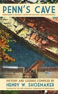 Penn's Cave: Pennsylvania's Grandest Cavern and Beautiful Lake Karoondinha